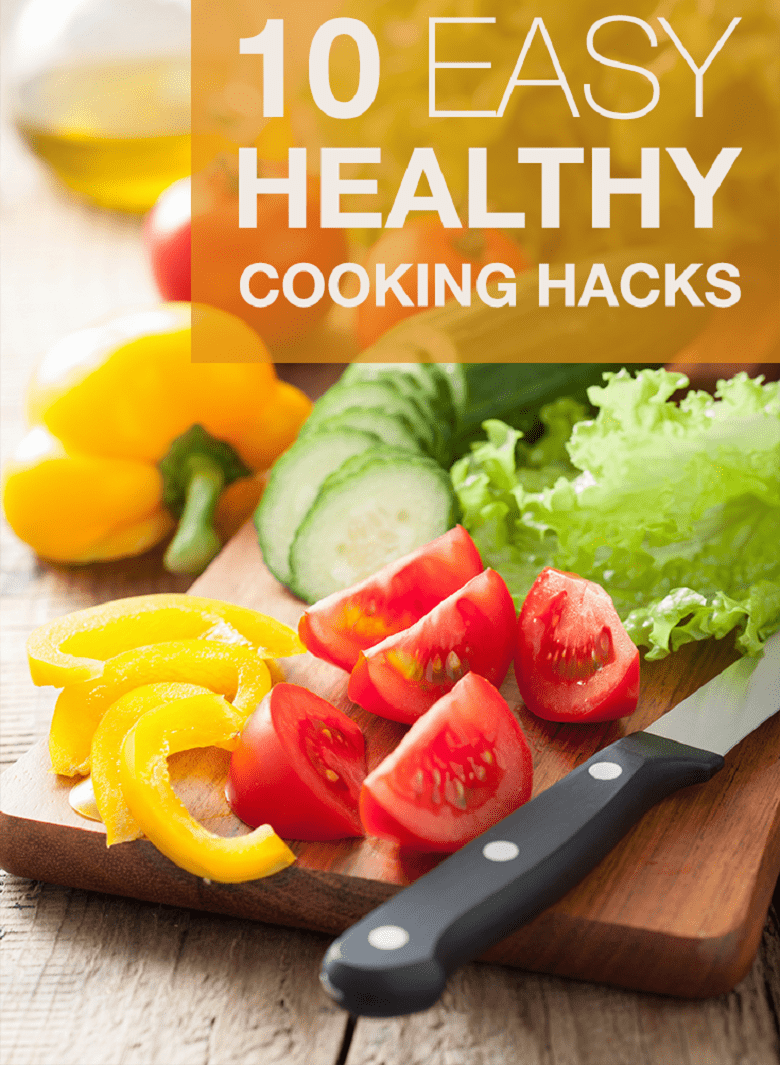 10 Easy Healthy Cooking Hacks1 - 10 Easy, Healthy Cooking Hacks - Foodamare